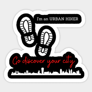 I'm An Urban Hiker - Go Discover Your City Sticker